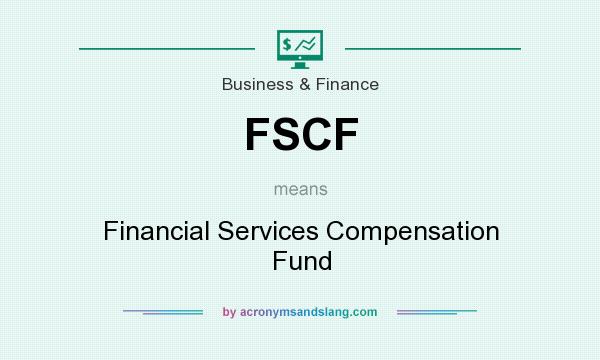 What does FSCF mean? It stands for Financial Services Compensation Fund