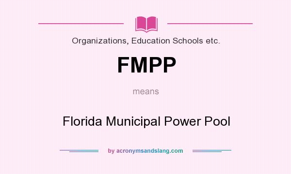 What does FMPP mean? It stands for Florida Municipal Power Pool