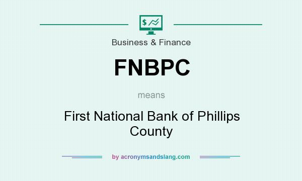 What does FNBPC mean? It stands for First National Bank of Phillips County