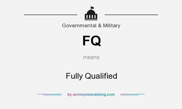 What does FQ mean? It stands for Fully Qualified