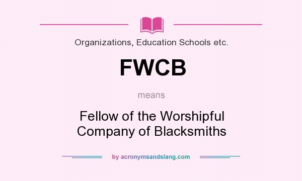 What does FWCB mean? It stands for Fellow of the Worshipful Company of Blacksmiths