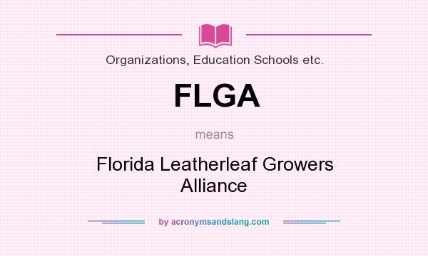 What does FLGA mean? It stands for Florida Leatherleaf Growers Alliance