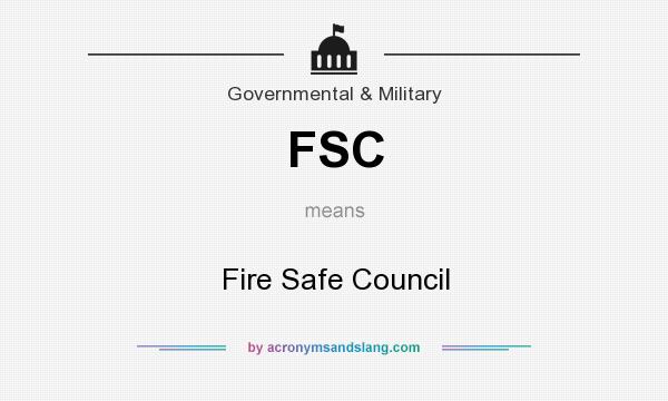 What does FSC mean? It stands for Fire Safe Council