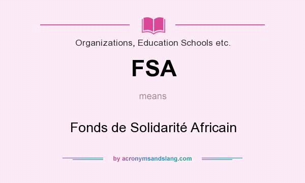 What does FSA mean? It stands for Fonds de Solidarité Africain