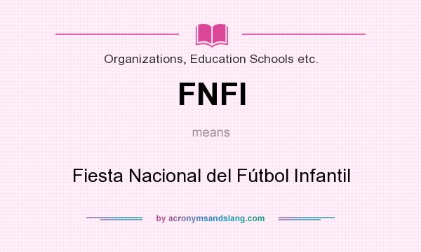 What does FNFI mean? It stands for Fiesta Nacional del Fútbol Infantil