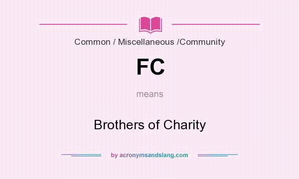 What does FC mean? It stands for Brothers of Charity