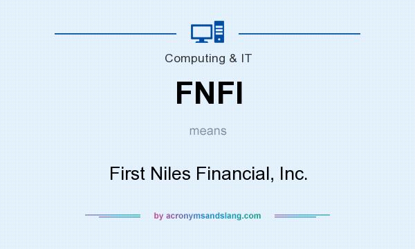 What does FNFI mean? It stands for First Niles Financial, Inc.