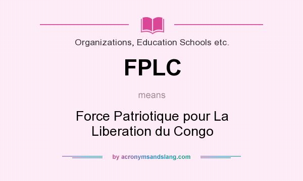 What does FPLC mean? It stands for Force Patriotique pour La Liberation du Congo