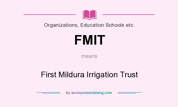 What does FMIT mean? It stands for First Mildura Irrigation Trust