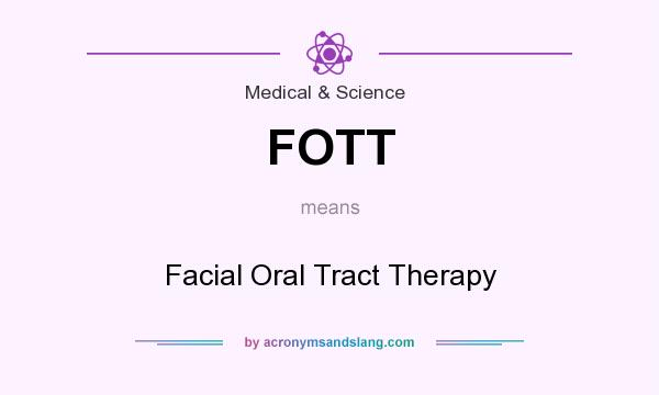 What does FOTT mean? It stands for Facial Oral Tract Therapy