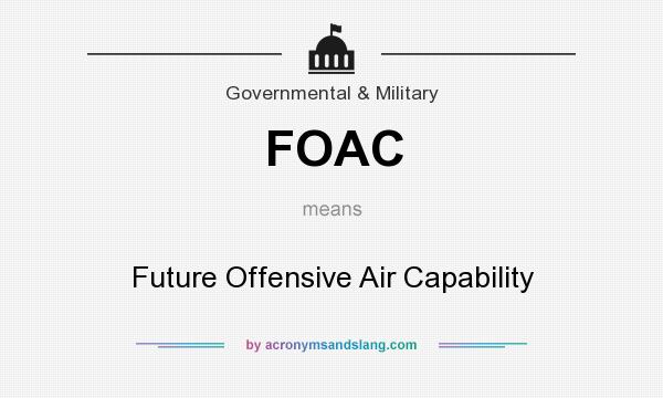 What does FOAC mean? It stands for Future Offensive Air Capability