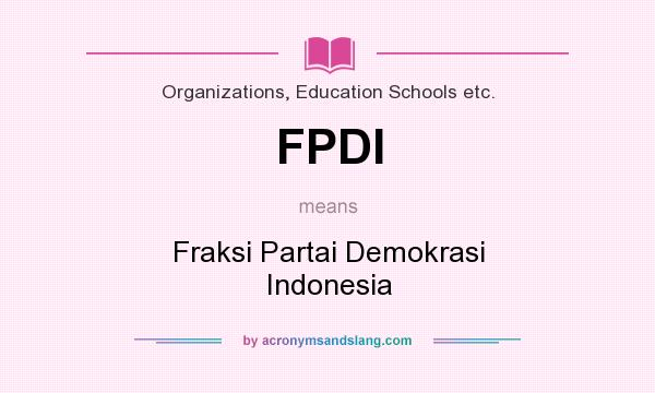 What does FPDI mean? It stands for Fraksi Partai Demokrasi Indonesia