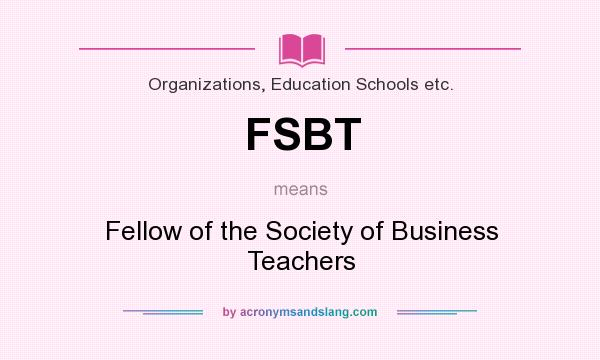 What does FSBT mean? It stands for Fellow of the Society of Business Teachers