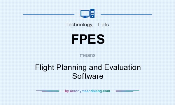 What does FPES mean? It stands for Flight Planning and Evaluation Software