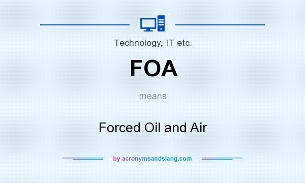 What does FOA mean? It stands for Forced Oil and Air