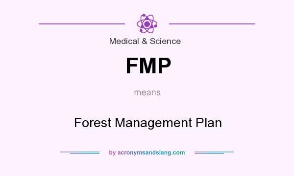 What does FMP mean? It stands for Forest Management Plan