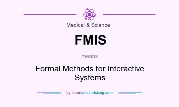 What does FMIS mean? It stands for Formal Methods for Interactive Systems