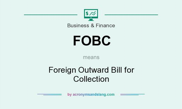 What does FOBC mean? It stands for Foreign Outward Bill for Collection