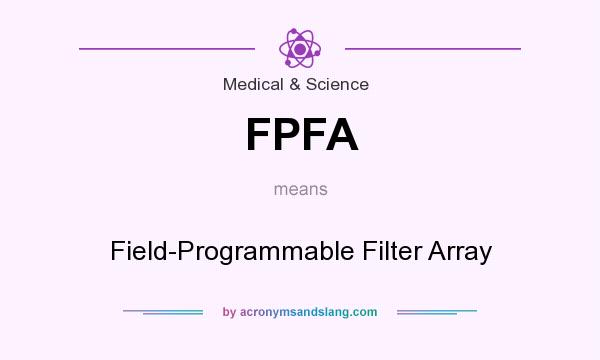 What does FPFA mean? It stands for Field-Programmable Filter Array