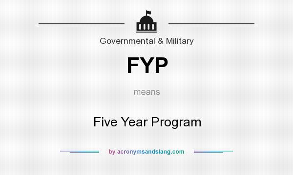 What does FYP mean? It stands for Five Year Program