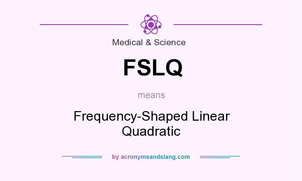 What does FSLQ mean? It stands for Frequency-Shaped Linear Quadratic