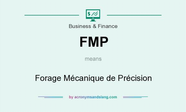 What does FMP mean? It stands for Forage Mécanique de Précision