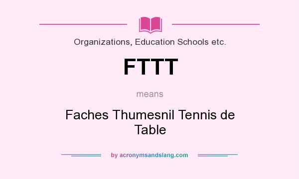 What does FTTT mean? It stands for Faches Thumesnil Tennis de Table