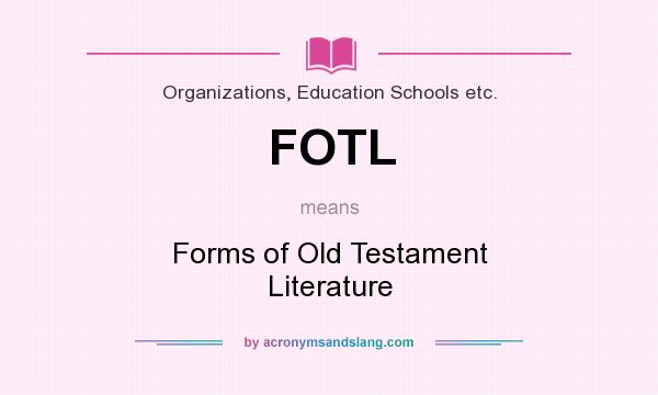 What does FOTL mean? It stands for Forms of Old Testament Literature