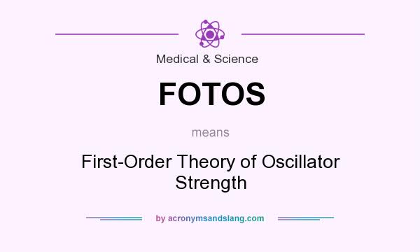 What does FOTOS mean? It stands for First-Order Theory of Oscillator Strength