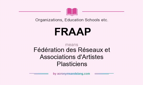 What does FRAAP mean? It stands for Fédération des Réseaux et Associations d`Artistes Plasticiens