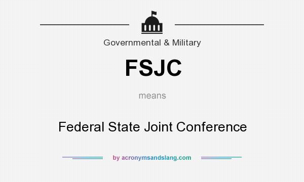 What does FSJC mean? It stands for Federal State Joint Conference
