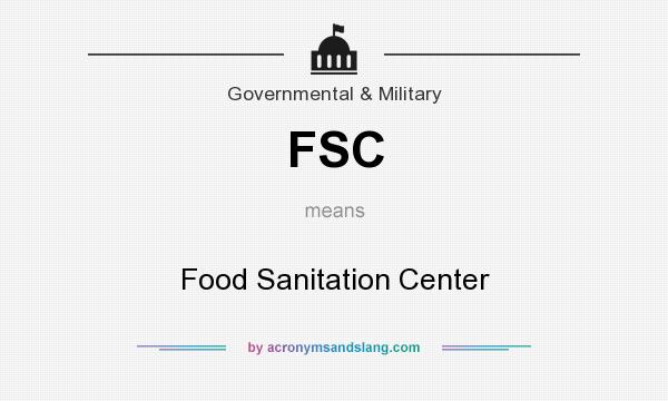 What does FSC mean? It stands for Food Sanitation Center