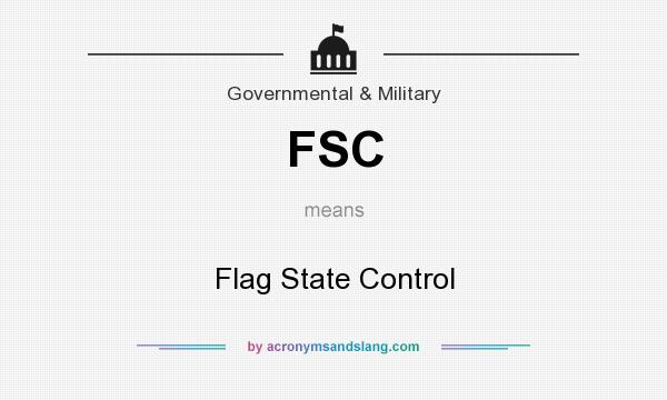 What does FSC mean? It stands for Flag State Control
