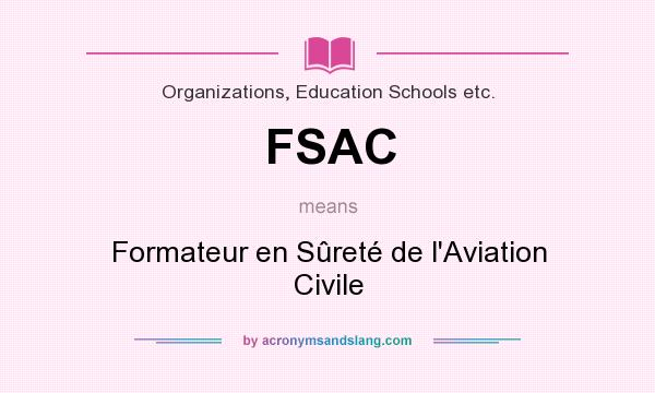 What does FSAC mean? It stands for Formateur en Sûreté de l`Aviation Civile