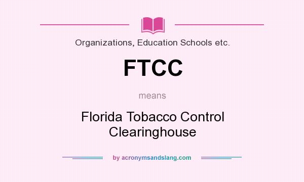 What does FTCC mean? It stands for Florida Tobacco Control Clearinghouse