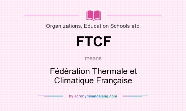 What does FTCF mean? It stands for Fédération Thermale et Climatique Française