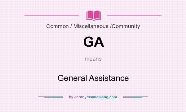 What does GA mean? It stands for General Assistance