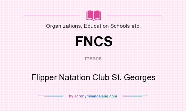 What does FNCS mean? It stands for Flipper Natation Club St. Georges