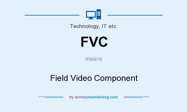 What does FVC mean? It stands for Field Video Component
