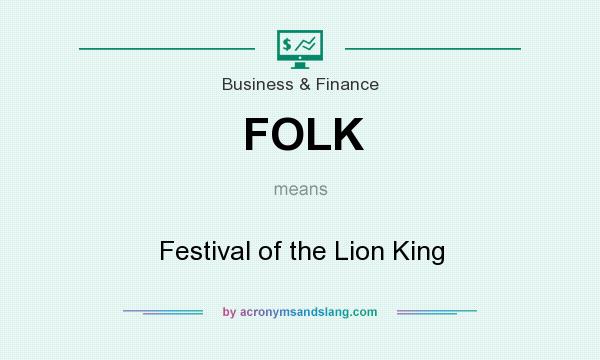 What does FOLK mean? It stands for Festival of the Lion King