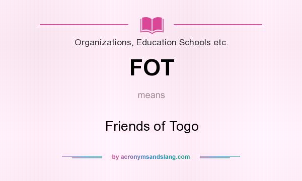 What does FOT mean? It stands for Friends of Togo