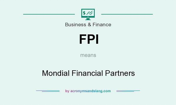What does FPI mean? It stands for Mondial Financial Partners
