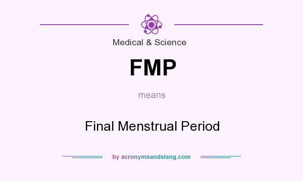 What does FMP mean? It stands for Final Menstrual Period