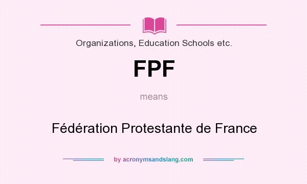 What does FPF mean? It stands for Fédération Protestante de France