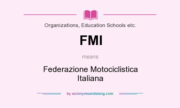 What does FMI mean? It stands for Federazione Motociclistica Italiana