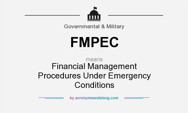 What does FMPEC mean? It stands for Financial Management Procedures Under Emergency Conditions