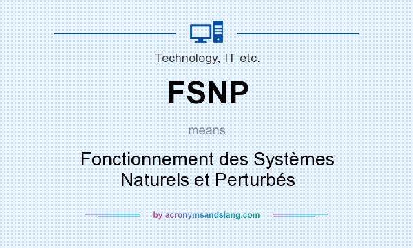 What does FSNP mean? It stands for Fonctionnement des Systèmes Naturels et Perturbés