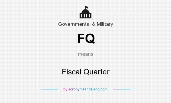 What does FQ mean? It stands for Fiscal Quarter