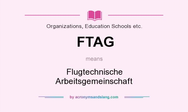 What does FTAG mean? It stands for Flugtechnische Arbeitsgemeinschaft