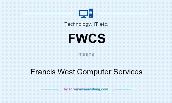 What does FWCS mean? It stands for Francis West Computer Services
